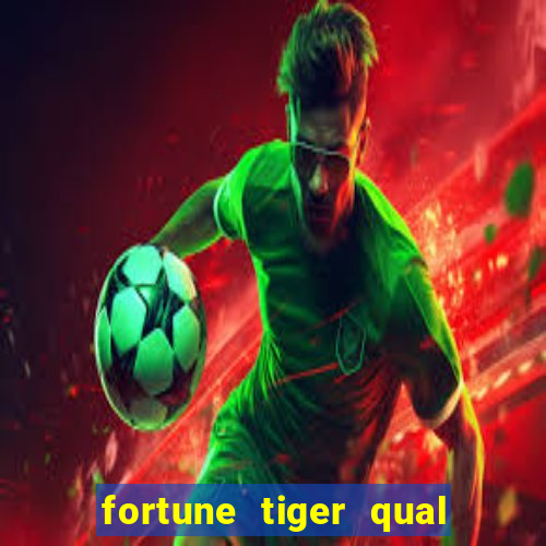 fortune tiger qual a melhor plataforma